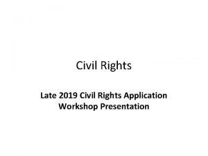 Civil Rights Late 2019 Civil Rights Application Workshop