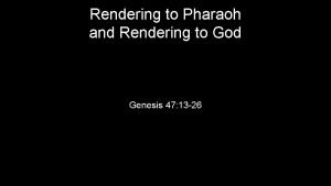 Rendering to Pharaoh and Rendering to God Genesis