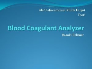 Alat Laboratorium Klinik Lanjut Teori Blood Coagulant Analyzer