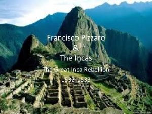 Francisco Pizzaro The Incas The Great Inca Rebellion