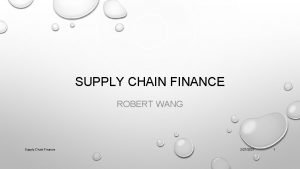 SUPPLY CHAIN FINANCE ROBERT WANG Supply Chain Finance