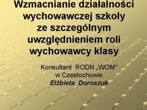 Wzmacnianie dziaalnoci wychowawczej szkoy ze szczeglnym uwzgldnieniem roli