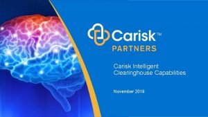 Carisk intelligent clearinghouse