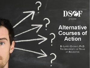 Alternative courses of action advantages and disadvantages