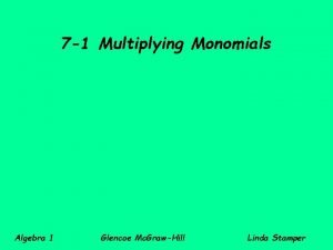 7 1 Multiplying Monomials Algebra 1 Glencoe Mc