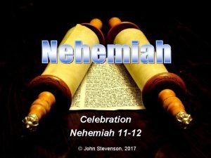 Celebration Nehemiah 11 12 John Stevenson 2017 1