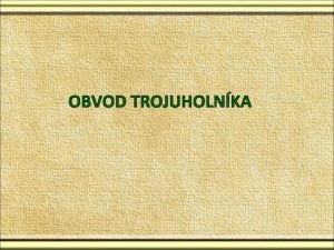 OBVOD TROJUHOLNKA Zhrada m tvar trojuholnka Otecko chce