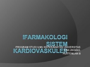 FARMAKOLOGI SISTEM PROGRAM STUDI ILMU KEPERAWATAN UNIVERSITAS ESA