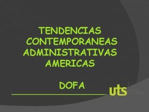 TENDENCIAS CONTEMPORANEAS ADMINISTRATIVAS AMERICAS DOFA PLANEACIN ESTRATEGICA 1