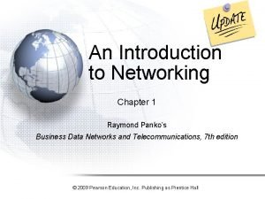 An Introduction to Networking Chapter 1 Raymond Pankos