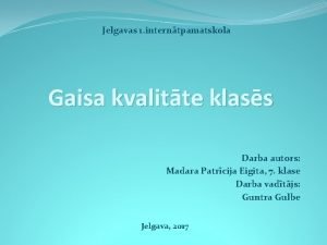 Jelgavas 1 interntpamatskola Gaisa kvalitte klass Darba autors