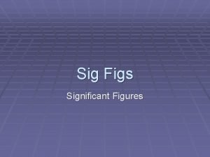 Where do sig figs come from