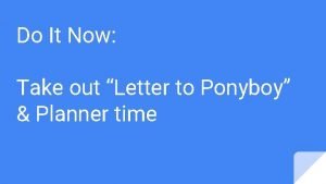 Do It Now Take out Letter to Ponyboy