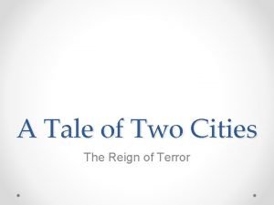 A Tale of Two Cities The Reign of