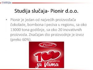 Studija sluaja Pionir d o o Pionir je