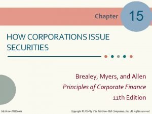 Chapter 15 HOW CORPORATIONS ISSUE SECURITIES Brealey Myers