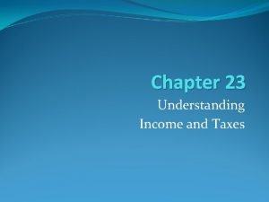 Chapter 23 understanding income and taxes