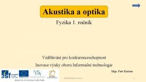 Akustika a optika Fyzika 1 ronk Vzdlvn pro