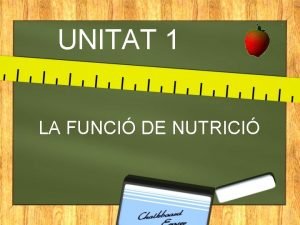 UNITAT 1 LA FUNCI DE NUTRICI EN AQUESTA