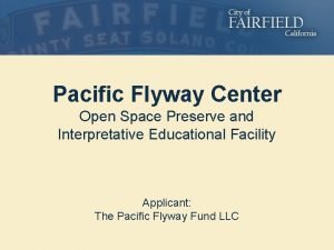 Pacific Flyway Center Open Space Preserve and Interpretative