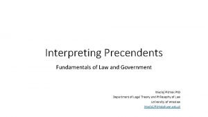 Interpreting Precendents Fundamentals of Law and Government Maciej