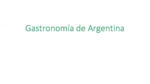 Gastronoma de Argentina Informacin sobre la cocina Argentina
