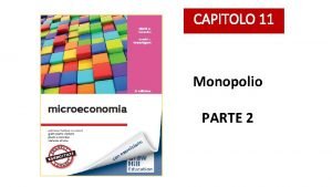 CAPITOLO 11 Monopolio PARTE 2 Economia del benessere