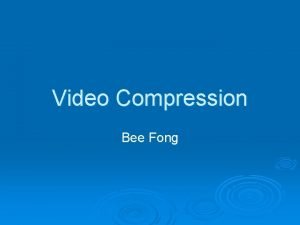 Video Compression Bee Fong Lossy Compression Inter Frame