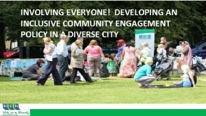 INVOLVING EVERYONE DEVELOPING AN INCLUSIVE COMMUNITY ENGAGEMENT POLICY