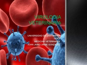 VIROLOGIA VETERINARIA UNIVERSIDAD DE SANTANDER UDES MEDICINA VETERINARIA