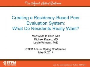 Creating a ResidencyBased Peer Evaluation System What Do