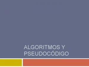 ALGORITMOS Y PSEUDOCDIGO LENGUAJE DE PROGRAMACIN PROGRAMA Programa