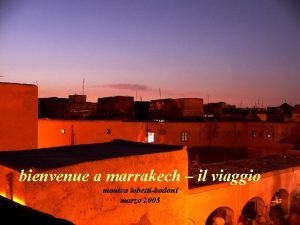 bienvenue a marrakech il viaggio monica lobettibodoni marzo