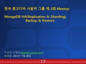 2 Meetup Mongo DB HAReplication Sharding Backup Restore