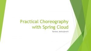 Practical Choreography with Spring Cloud Bartosz Jedrzejewski Communication