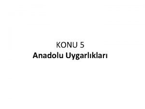 KONU 5 Anadolu Uygarlklar Paleolitik Dnemde Anadolunun Paleolitik