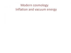 Modern cosmology Inflation and vacuum energy Cosmology We
