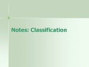 Notes Classification Notes Classification of Living Things n