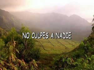 Nunca te quejes de nadie ni de nada