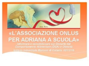 LASSOCIAZIONE ONLUS PER ADRIANA A SCUOLA Informare e