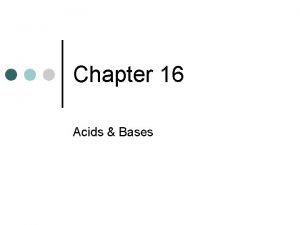 Chapter 16 Acids Bases Acids vs Bases Section
