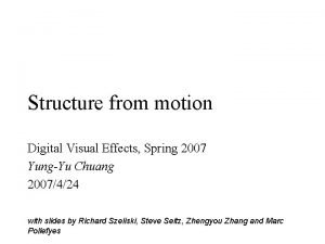 Structure from motion Digital Visual Effects Spring 2007