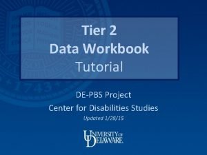 Tier 2 Data Workbook Tutorial DEPBS Project Center