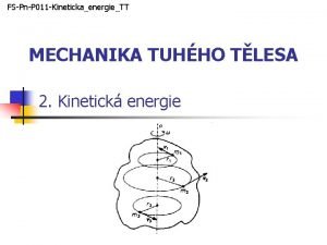 FSPnP 011 KinetickaenergieTT MECHANIKA TUHHO TLESA 2 Kinetick