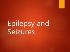 Epilepsy and Seizures What are seizures Definition of