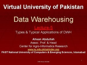 Virtual University of Pakistan Data Warehousing Lecture5 Types