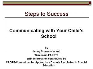 Steps to Success Communicating with Your Childs School