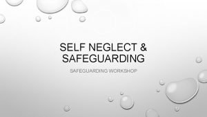 SELF NEGLECT SAFEGUARDING WORKSHOP WHAT IS YOUR UNDERSTANDING