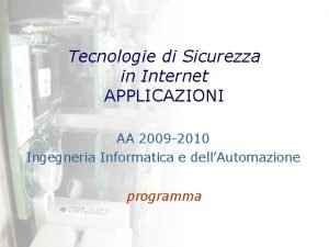 Tecnologie di Sicurezza in Internet APPLICAZIONI AA 2009