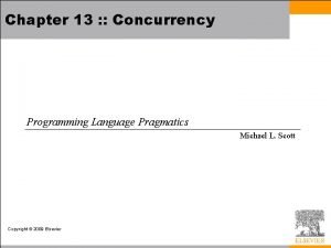 Chapter 13 Concurrency Programming Language Pragmatics Michael L